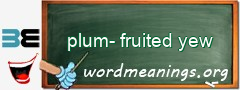 WordMeaning blackboard for plum-fruited yew